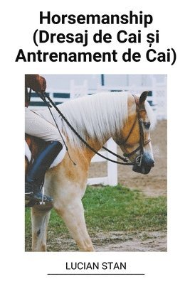 Horsemanship (Dresaj de Cai &#537;i Antrenament de Cai) 1