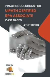 bokomslag Practice Questions for UiPath Certified RPA Associate Case Based