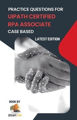 bokomslag Practice Questions for UiPath Certified RPA Associate Case Based