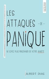 bokomslag Les Attaques de Panique Ne soyez plus prisonnier de votre anxiété