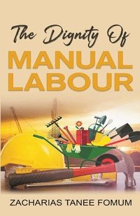 bokomslag The Dignity of Manual Labour