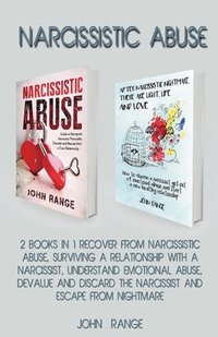 bokomslag Narcissistic Abuse 2 Books in 1 Recover From Narcissistic Abuse, Surviving a Relationship With a Narcissist, Understand Emotional Abuse, Devalue and Discard the Narcissist and Escape From Nightmare