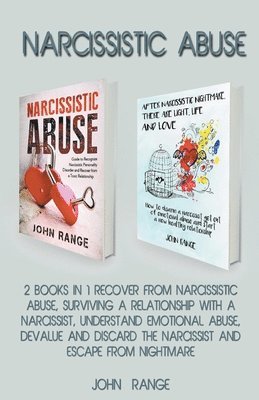 John Range - Narcissistic Abuse 2 Books in 1 Recover From Narcissistic Abuse, Surviving a Relationship With a Narcissist, Understand Emotional Abuse, Devalue and D, Häftad