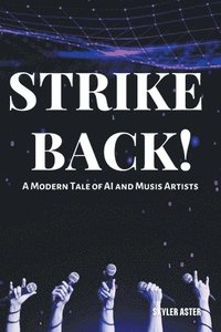 bokomslag Strike Back! A Modern Tale of AI and Music Artists