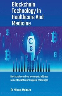 bokomslag Blockchain Technology In Healthcare And Medicine