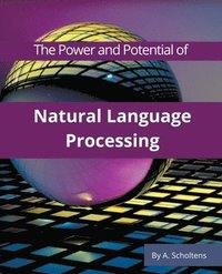 bokomslag The Power and Potential of Natural Language Processing
