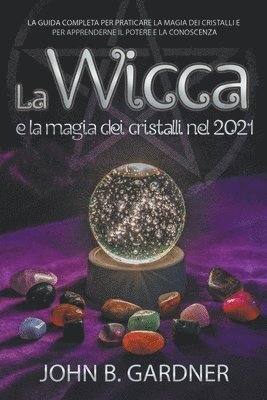 bokomslag La Wicca e la Magia dei Cristalli nel 2021