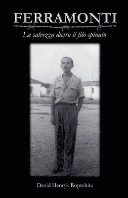 David Henryk Ropschitz - Ferramonti - La salvezza dietro il filo spinato, Häftad