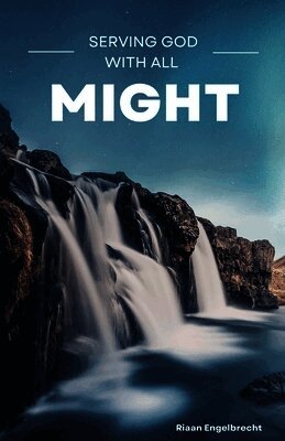 Riaan Engelbrecht - Serving a Mighty God with all Strength, Häftad