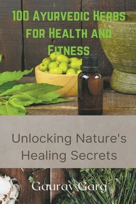 100 Ayurvedic Herbs for Health and Fitness 1