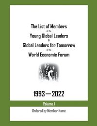 bokomslag List of Members of the Young Global Leaders & Global Leaders for Tomorrow of the World Economic Forum