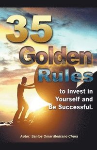 bokomslag 35 Golden Rules to Invest in Yourself and Be Successful.