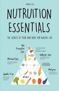 bokomslag Nutrition Essentials The Secrets of Food and Body for Healthy Life