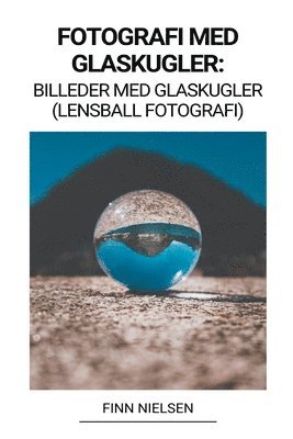 bokomslag Fotografi med Glaskugler