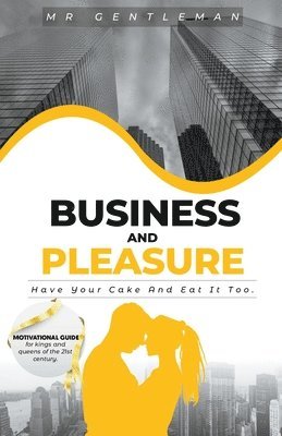 bokomslag Business & Pleasure "Have Your Cake And Eat It Too"