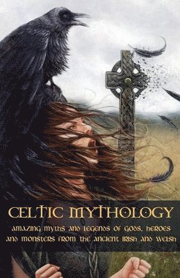 Adam McCarthy - Celtic Mythology Amazing Myths and Legends of Gods, Heroes and Monsters from the Ancient Irish and Welsh, Häftad