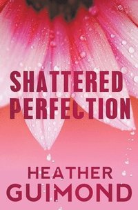 bokomslag Shattered Perfection (The Perfection Series Book 1)
