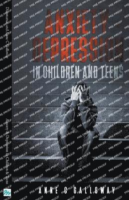 Anxiety & Depression in Children & Teens 1