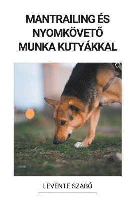 Mantrailing s Nyomkvet&#337; Munka Kutykkal 1