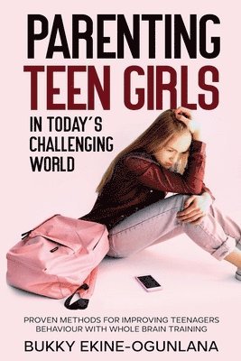 bokomslag Parenting Teen Girls in Today's Challenging World