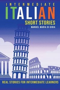 bokomslag Intermediate Italian Short Stories - Real stories for intermediate learners