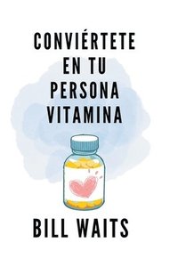 bokomslag Conviertete en tu persona vitamina