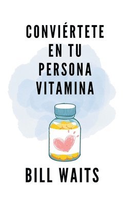 bokomslag Conviértete en tu persona vitamina