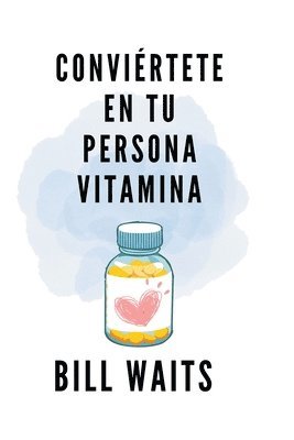 bokomslag Convirtete en tu persona vitamina