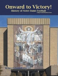 bokomslag Onward to Victory! History of Notre Dame Fighting Irish Football