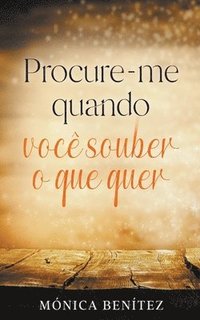 bokomslag Procure-me quando voce souber o que quer