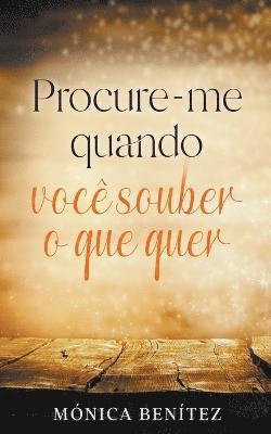 Procure-me quando você souber o que quer