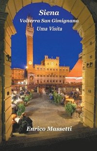 bokomslag Siena, Volterra, San Gimignano Uma Visita