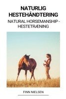 bokomslag Naturlig Hestehndtering (Natural Horsemanship - Hestetrning)