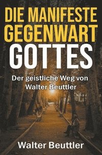 bokomslag Die manifeste Gegenwart Gottes