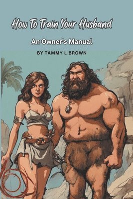 How To Train Your Husband - An Owner's Manual 1