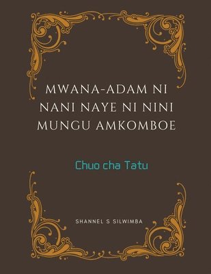 bokomslag Mwana-Adam ni Nani Naye ni Nini Mungu Amkomboe