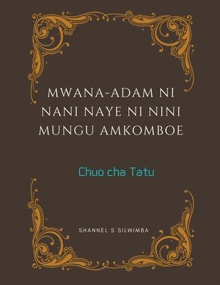 Mwana-Adam ni Nani Naye ni Nini Mungu Amkomboe