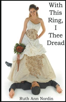 Ruth Ann Nordin - With This Ring I Thee Dread, Häftad