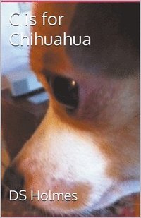 bokomslag C is for Chihuahua