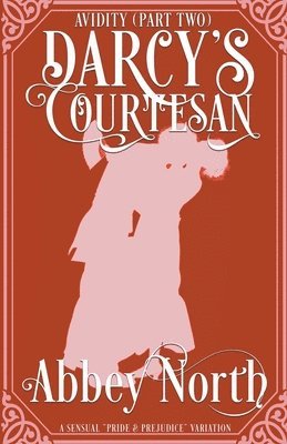 Avidity (Darcy's Courtesan, Part Two) 1