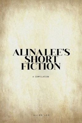 Alina Lee's Short Fiction 1