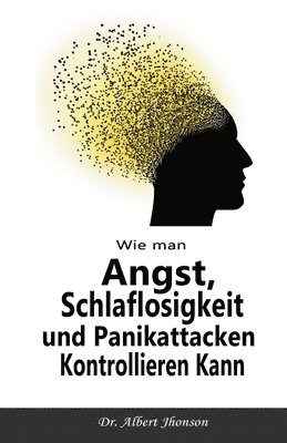 Wie man Angst, Schlaflosigkeit und Panikattacken Kontrollieren Kann 1