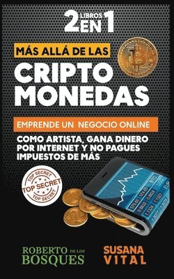 2 Libros en 1 Mas Alla de las Criptomonedas Emprende un Negocio Online Como Artista, Gana Dinero por Internet y no Pagues Impuestos de mas 1