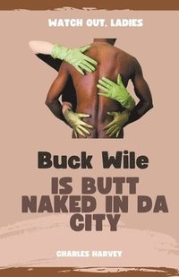 bokomslag Buck Wile is Butt Naked In Da City