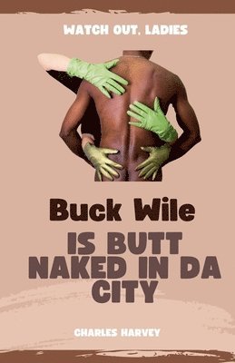 bokomslag Buck Wile is Butt Naked In Da City