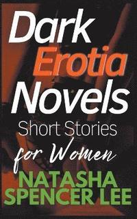 bokomslag Dark Erotia Novels Short Stories for Women