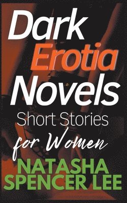 bokomslag Dark Erotia Novels Short Stories for Women