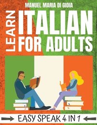 bokomslag Learn Italian for Adults - Easy Speak 4 in 1