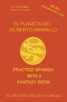 bokomslag El Planeta del Desierto Amarillo (A2-B1 Introductory Level) -- Spanish Graded Readers with Explanations of the Language