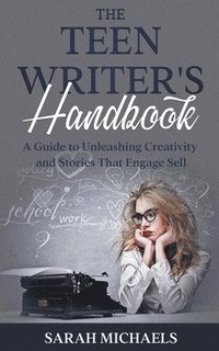 bokomslag The Teen Writer's Handbook